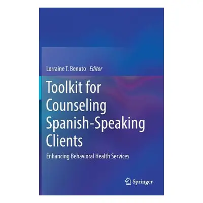 "Toolkit for Counseling Spanish-Speaking Clients: Enhancing Behavioral Health Services" - "" ("B