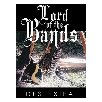 "Lord of the Bands" - "" ("Deslexiea")