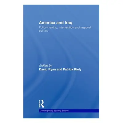 "America and Iraq: Policy-making, Intervention and Regional Politics" - "" ("Ryan David")