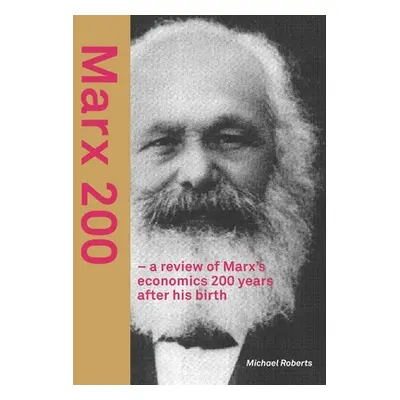 "Marx 200 - a review of Marx's economics 200 years after his birth" - "" ("Roberts Michael")