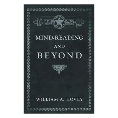 "Mind-Reading and Beyond" - "" ("Hovey William a.")