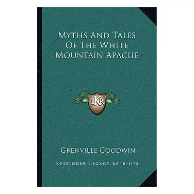 "Myths And Tales Of The White Mountain Apache" - "" ("Goodwin Grenville")