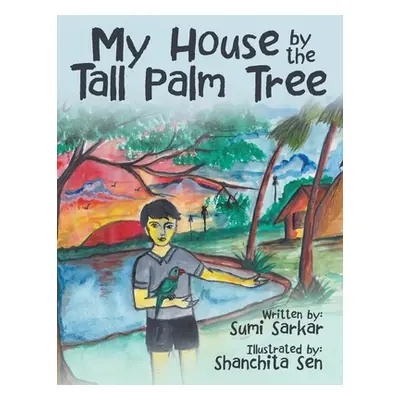 "My House by the Tall Palm Tree" - "" ("Sarkar Sumi")