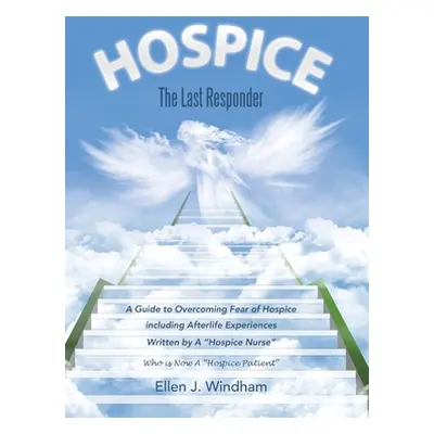 "Hospice: The Last Responder" - "" ("Windham Ellen J.")