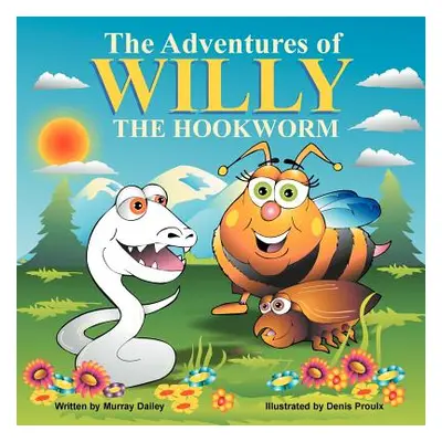 "The Adventures of Willy the Hookworm" - "" ("Dailey Murray")