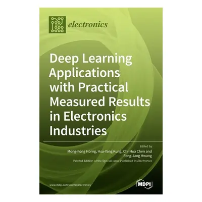 "Deep Learning Applications with Practical Measured Results in Electronics Industries" - "" ("Ho