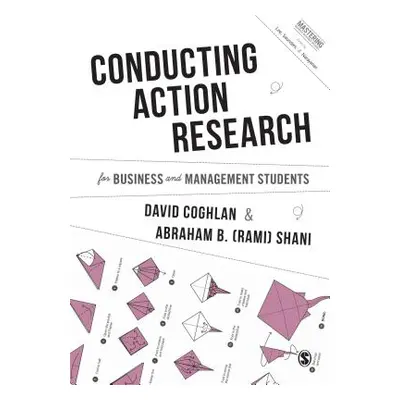 "Conducting Action Research for Business and Management Students" - "" ("Coghlan David")