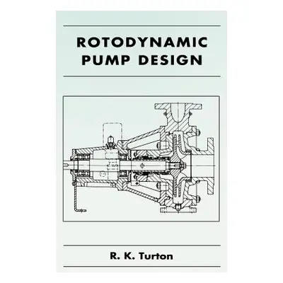 "Rotodynamic Pump Design" - "" ("Turton R. K.")