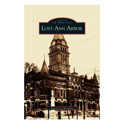 "Lost Ann Arbor" - "" ("Cee Wineberg Susan")