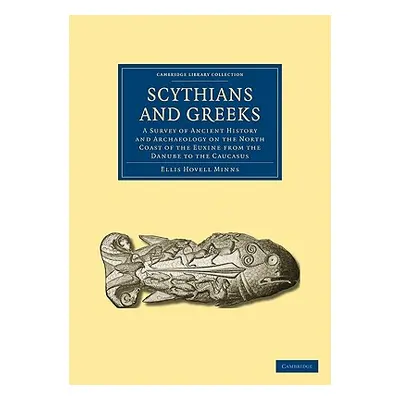 "Scythians and Greeks: A Survey of Ancient History and Archaeology on the North Coast of the Eux