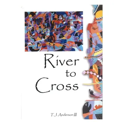 "River to Cross" - "" ("Anderson T. J. III")