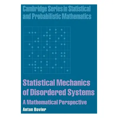 "Statistical Mechanics of Disordered Systems: A Mathematical Perspective" - "" ("Bovier Anton")