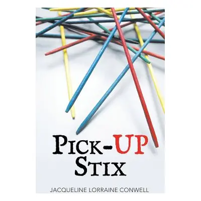 "Pick-Up Stix" - "" ("Conwell Jacqueline Lorraine")