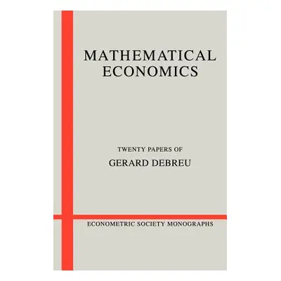 "Mathematical Economics: Twenty Papers of Gerard Debreu" - "" ("Debreu Gerard")