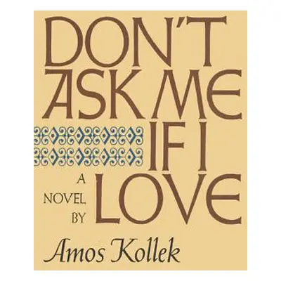 "Don't Ask Me If I Love" - "" ("Kollek Amos")