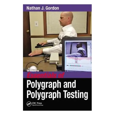 "Essentials of Polygraph and Polygraph Testing" - "" ("Gordon Nathan J.")