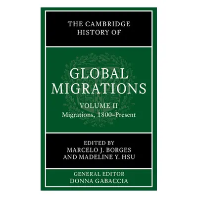 "The Cambridge History of Global Migrations: Volume 2, Migrations, 1800-Present" - "" ("Borges M