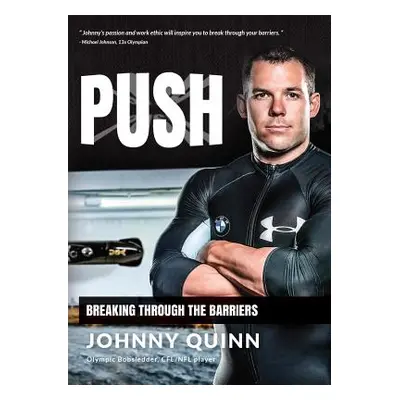 "Push: Breaking Through the Barriers" - "" ("Quinn Johnny")