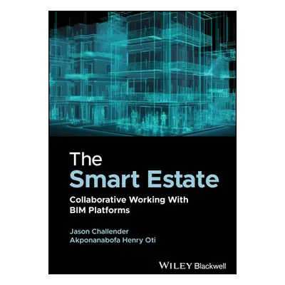 "The Smart Estate: Collaborative Working with Bim Platforms" - "" ("Challender Jason")