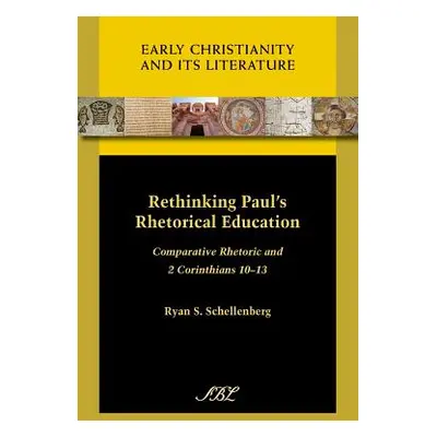 "Rethinking Paul's Rhetorical Education: Comparative Rhetoric and 2 Corinthians 10-13" - "" ("Sc