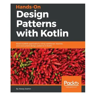 "Hands-On Design Patterns with Kotlin" - "" ("Soshin Alexey")