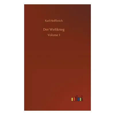 "Der Weltkrieg: Volume 1" - "" ("Helfferich Karl")