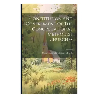 "Constitution And Government Of The Congregational Methodist Churches" - "" ("Church Congregatio