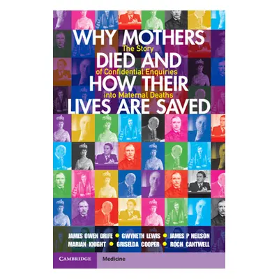 "Why Mothers Died and How Their Lives Are Saved: The Story of Confidential Enquiries Into Matern