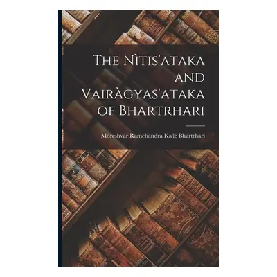 "The Ntis'ataka and Vairgyas'ataka of Bhartrhari" - "" ("Moreshvar Ramchandra Ka'le Bhartrhari")