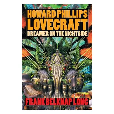 "Howard Phillips Lovecraft: Dreamer on the Nightside" - "" ("Long Frank Belknap")