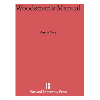 "Woodsman's Manual" - "" ("Cary Austin")