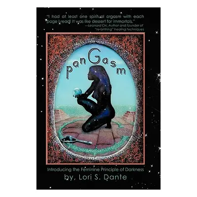 "Pangasm: Introducing the Feminine Principle of Darkness" - "" ("Dante Lori")