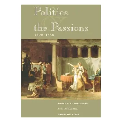 "Politics and the Passions, 1500-1850" - "" ("Kahn Victoria")