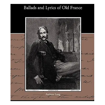 "Ballads and Lyrics of Old France" - "" ("Lang Andrew")