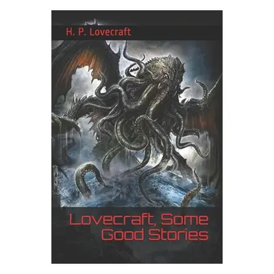 "Lovecraft, Some Good Stories: (Official Edition)" - "" ("Publishing Shadokan")