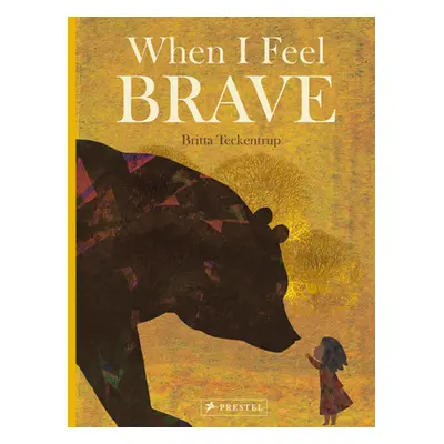 "When I Feel Brave" - "" ("Teckentrup Britta")