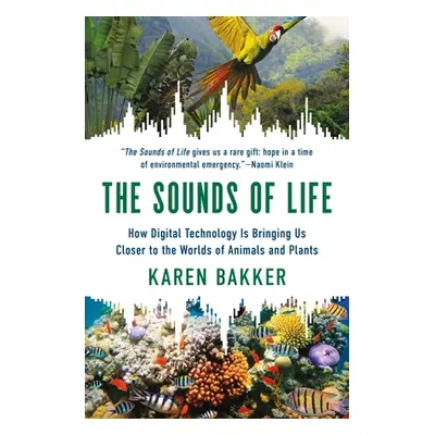 "The Sounds of Life: How Digital Technology Is Bringing Us Closer to the Worlds of Animals and P