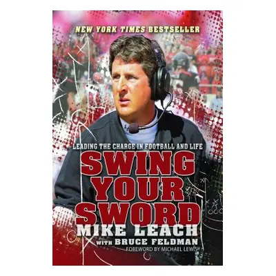 "Swing Your Sword: Leading the Charge in Football and Life" - "" ("Leach Mike")