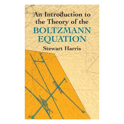 "An Introduction to the Theory of the Boltzmann Equation" - "" ("Harris Stewart")