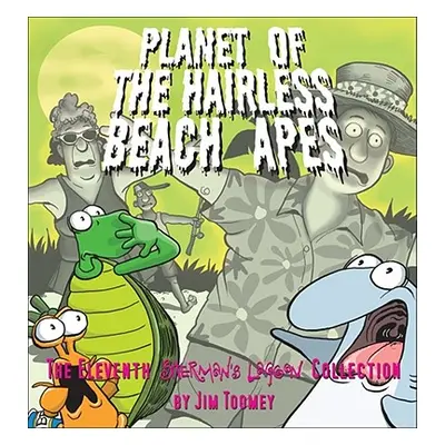 "Planet of the Hairless Beach Apes" - "" ("Toomey Jim")