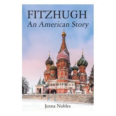 "Fitzhugh: An American Story" - "" ("Nobles Jenna")