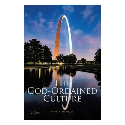 "The God-Ordained Culture: A Comprehensive Guide to Improve Local Church Functionality, Viabilit