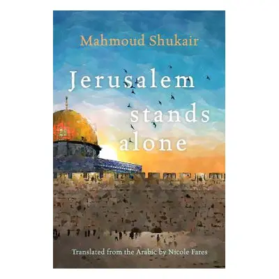 "Jerusalem Stands Alone" - "" ("Shukair Mahmoud")