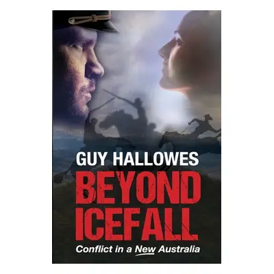 "Beyond Icefall: Conflict in a new Australia" - "" ("Hallowes Guy")