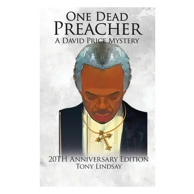 "One Dead Preacher A David Price Mystery: 20th Anniversary Edition" - "" ("Lindsay Tony")