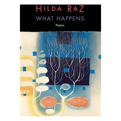 "What Happens: Poems" - "" ("Raz Hilda")