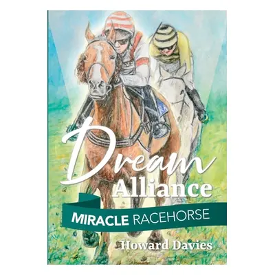 "Miracle Racehorse Dream Alliance" - "" ("Davies Howard")