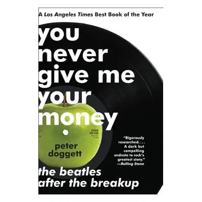 "You Never Give Me Your Money: The Beatles After the Breakup" - "" ("Doggett Peter")