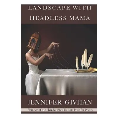 "Landscape with Headless Mama: Poems" - "" ("Givhan Jennifer")