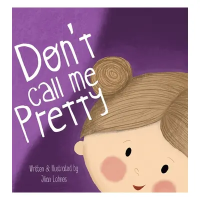 "Don't Call Me Pretty" - "" ("Lohnes Jilian")